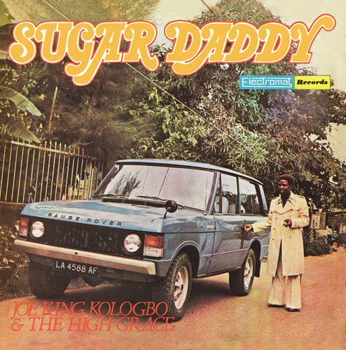Joe King Kologbo & The High Grace: Sugar Daddy 12