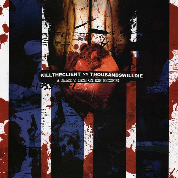 Kill The Client / Thousandswilldie: A Split 7 Inch On RSR Records 7
