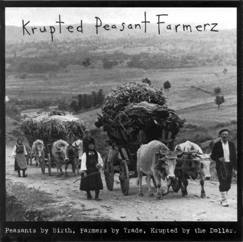 Krupted Peasant Farmerz: Peasants By Birth, Farmers By Trade, Krupted By The Dollar. 12