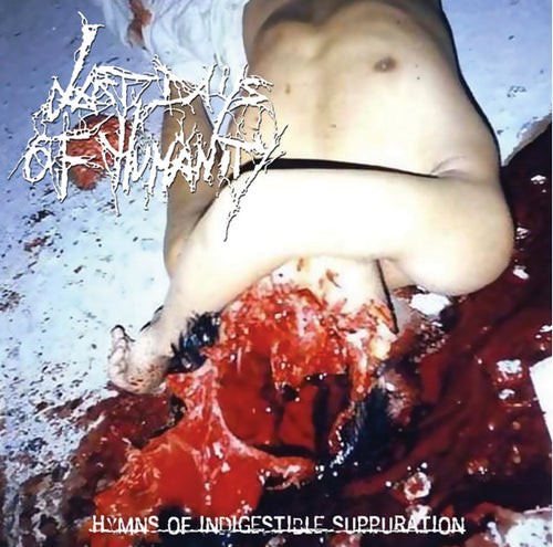 Last Days Of Humanity: Hymns Of Indigestible Suppuration 12