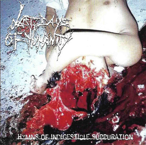 Last Days Of Humanity: Hymns Of Indigestible Suppuration CD