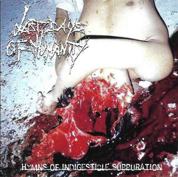 Last Days Of Humanity: Hymns Of Indigestible Suppuration CD