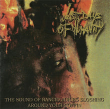 Last Days Of Humanity: The Sound Of Rancid Juices Sloshing Around Your Coffin CD