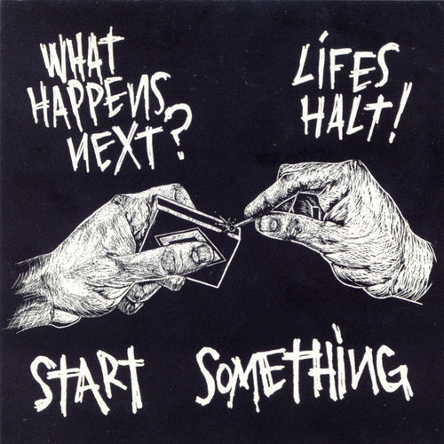 Life's Halt! / What Happens Next?: Start Something 12