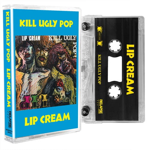 Lip Cream: Kill Ugly Pop cassette (PRE-ORDER)