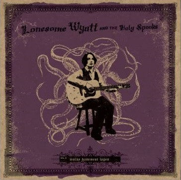 Lonesome Wyatt And The Holy Spooks: Moldy Basement Tapes Volume 3 12