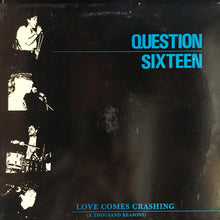 Question Sixteen: Love Comes Crashing 12"