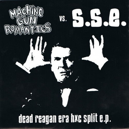 Machine Gun Romantics / S.S.E.: Dead Reagan Era HXC Split EP 7
