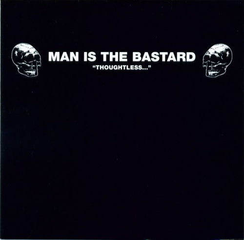 Man Is The Bastard: Thoughtless... CD