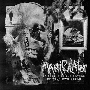 Manipulator: To Settle At The Bottom Of Your Own Ocean 12"