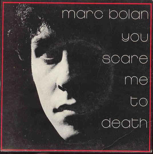 Marc Bolan: You Scare Me To Death / The Perfumed Garden Of