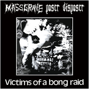 Massgrave / Poser Disposer: Victims Of A Bong Raid 7"