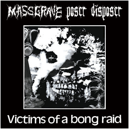Massgrave / Poser Disposer: Victims Of A Bong Raid 7