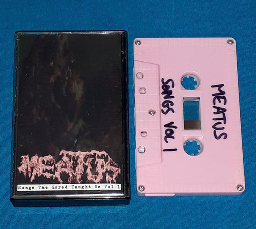 Meatus: Songs The Gored Taught Us Vol.1 cassette