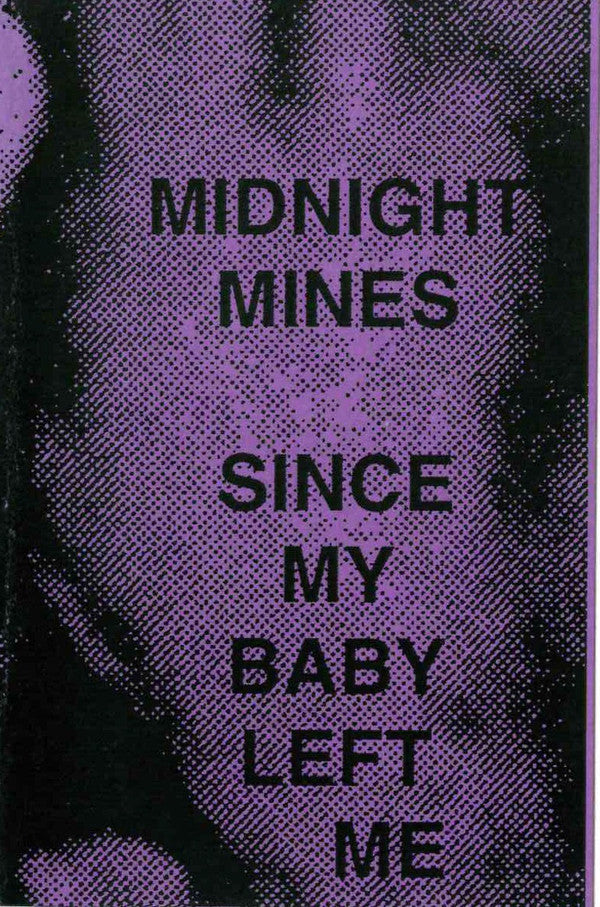 Midnight Mines: Since My Baby Left Me cassette