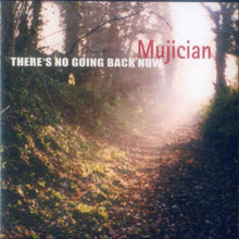 Mujician: There's No Going Back Now CD