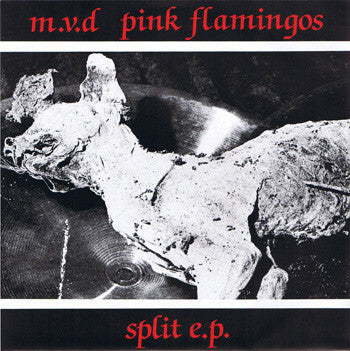 M.V.D / Pink Flamingos: Split E.P. 7