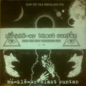 nü-klē-ər blast suntan: Blot Out The Worthless Sun 12"