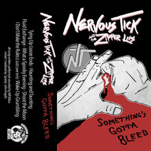 Nervous Tick And The Zipper Lips: Something's Gotta Bleed cassette