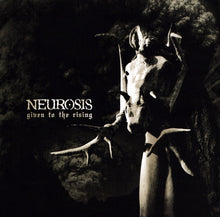 Neurosis: Given To The Rising CD