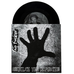No Fucker: Annihilate Your Desperation 7"