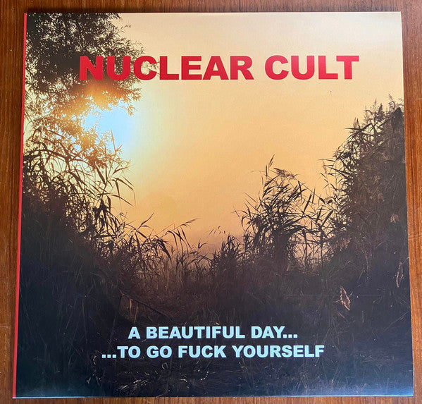Nuclear Cult: A Beautiful Day... ...To Go Fuck Yourself 12