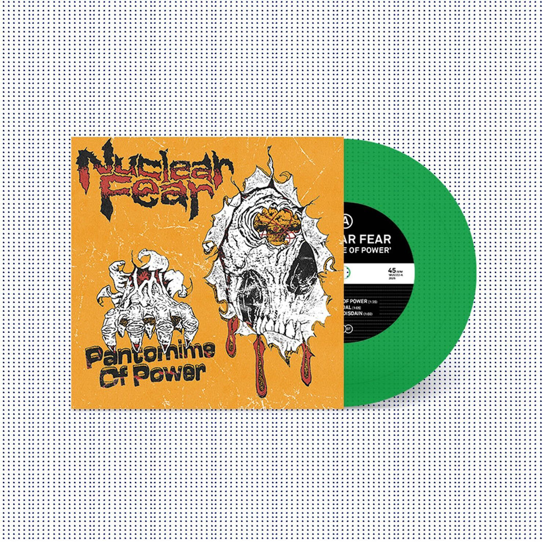 Nuclear Fear: Pantomime of Power 7” (green vinyl)