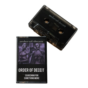 Order of Deceit: Searching For Something More cassette