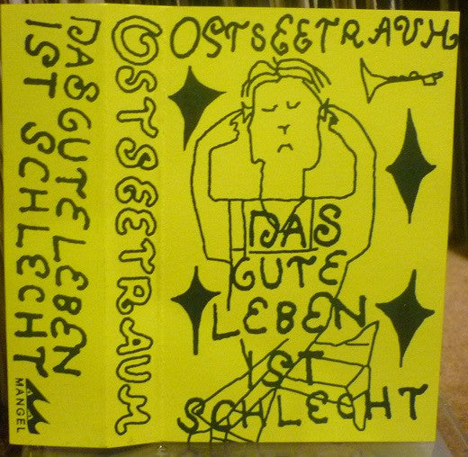 Ostseetraum: Das Gute Leben Ist Schlecht cassette