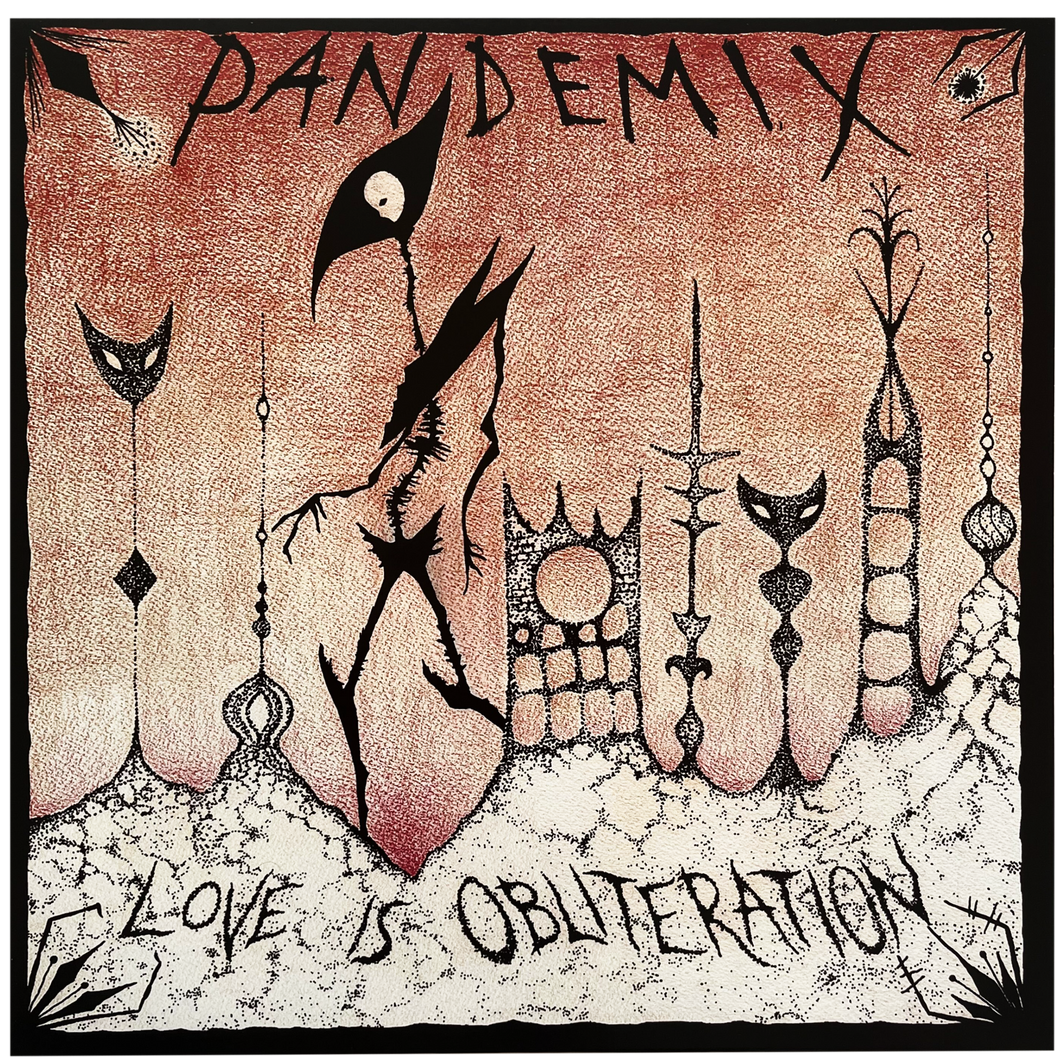 Pandemix: Love Is Obliteration 12