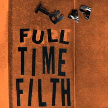 Part Time Filth: Full Time Filth 12"