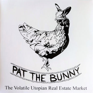 Pat the Bunny: The Volatile Utopian Real Estate Market 12"