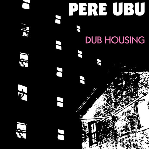 Pere Ubu: Dub Housing 12