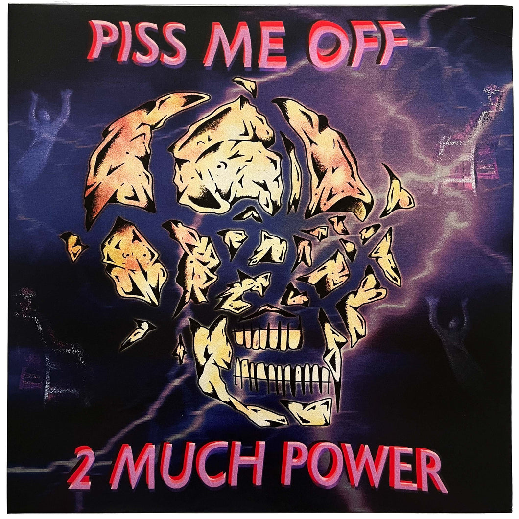 Piss Me Off: 2 Much Power 12