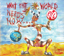 Public Image Limited: What The World Needs Now... CD