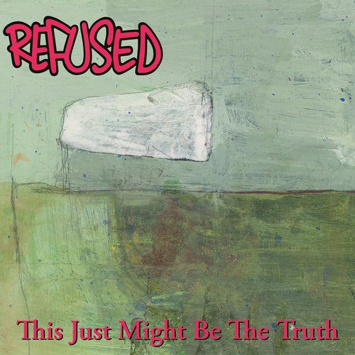 Refused: This Just Might Be The Truth 12