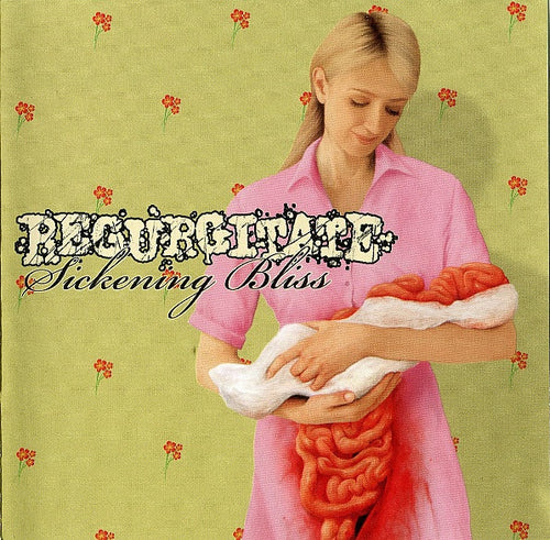 Regurgitate: Sickening Bliss CD