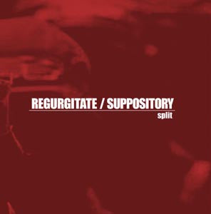 Regurgitate / Suppository: Split 12