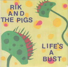 Rik And The Pigs: Life's A Bust 7"