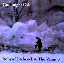 Robyn Hitchcock & The Venus 3: Goodnight Oslo 12"