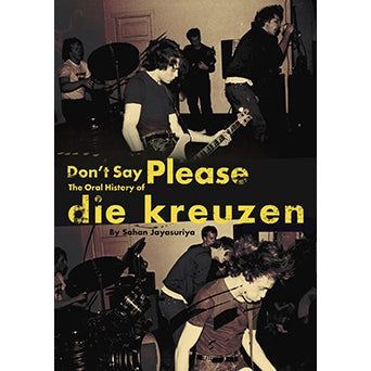 Sahan Jayasuriya: Don't Say Please: The Oral History of Die Kreuzen book