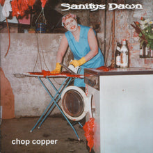 Sanitys Dawn: Chop Copper CD