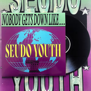 Seudo Youth: Nobody Gets Down Like... 12"
