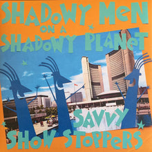 Shadowy Men On A Shadowy Planet: Savvy Show Stoppers 12"