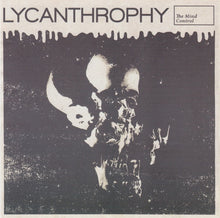 Sick/Tired / Lycanthrophy: Deathfest Sessions / The Mind Control 7"