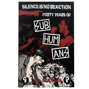 Silence Is No Reaction: Forty Years of Subhumans book