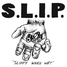 S.L.I.P.: Slippy When Wet 12"