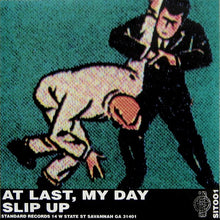 Slowworm: At Last, My Day / Slip Up 7"
