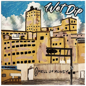 Wet Dip: Smell of Money 12"