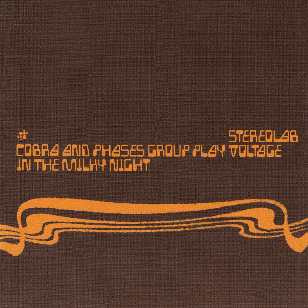 Stereolab: Cobra And Phases Group Play Voltage In The Milky Night 12